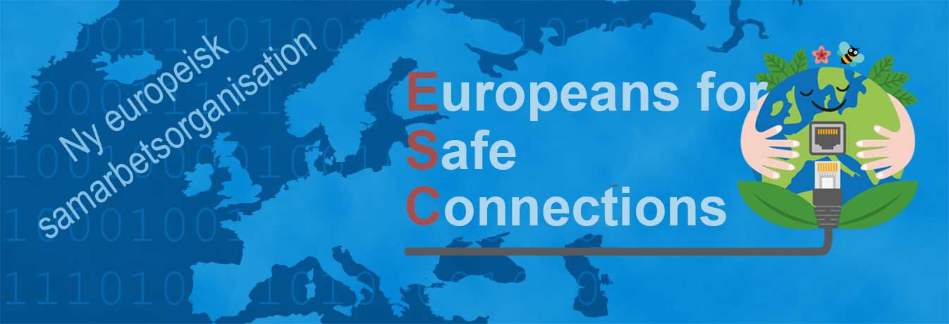 ESC - Europeans for Safe Connections är en europeisk samarbetsorganisation där Elöverkänsligas Riksförbund ingår.